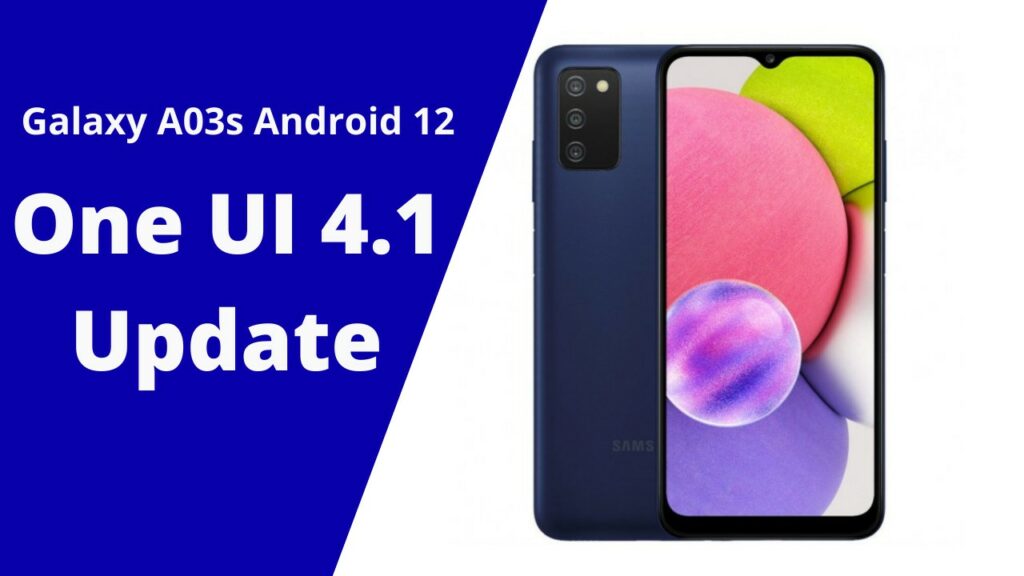 Android 12 update now sending to owners of Samsung Galaxy A03s Android 12 Update with One UI 4.1 for Galaxy A03s